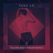 Tove Lo Talking Body KREAM Remix Audio
