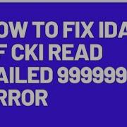 How To Fix Idate CF Cki Read Failed 999999 Error 2019