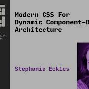 Modern CSS For Dynamic Component Based Architecture Stephanie Eckles CSS Day 2023