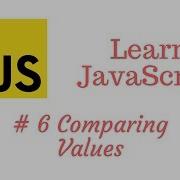 Learn JavaScript Episode 6 Comparing Values