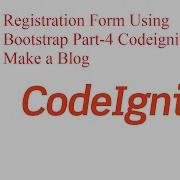 Registration Form With Bootstrap Part 4 Build Blog In Codeigniter