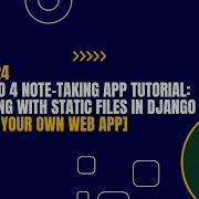 Part 24 Django 4 Note Taking App Tutorial Working With Static Files In Django