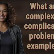 What Are Complex Vs Complicated Problems Examples