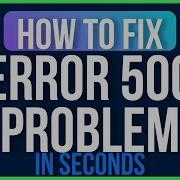 HOW TO FIX ERROR 500 Easy Guide Internal Server Error 500 Problem