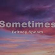 Britney Spears Sometimes Lyrics