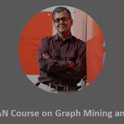 Graph Mining Lecture Series Part 3