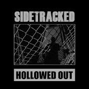 Sidetracked Hollowed Out Full Album