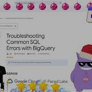Troubleshooting Common SQL Errors With BigQuery 2025 GSP408 Qwiklabs Solution