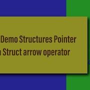 Code Demo Structures Pointer To A Struct Arrow Operator