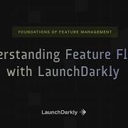 Understanding Feature Flags With LaunchDarkly
