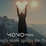 MONO TRIshe A Single Spark Ignites The Flame