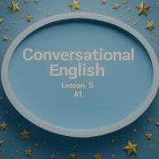 A1 English Lesson 5