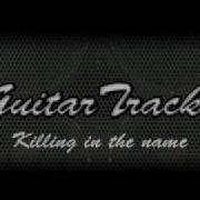 Killing In The Name Guitar Backing Track ORIGINAL RECORDING