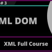 XML DOM XML Tutorial Part 3