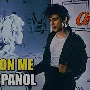Cómo Sonaría TAKE ON ME En Español Cover Latino Adaptación Fandub