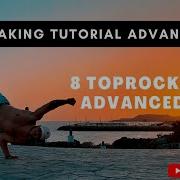 BREAKING TUTORIAL ADVANCED TOP 8 TOPROCK FOOTWORK FLOORWORK TRANSITION TUTOBYAMAR