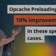 OPcache Preloading A Miracle Cure To Improve PHP Performance