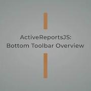 ActiveReportsJS Bottom Toolbar Report Layout Overview