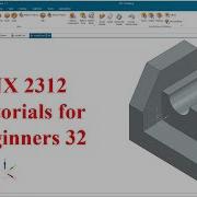 Siemens NX Tutorials For Beginners NX 2312 Tutorial 32