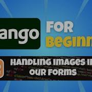 Python Django Tutorial For Beginners 12 Uploading Images In Our Django Application