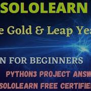Pure Gold And Leap Year Python3 For Beginners Project Answer Python3 Project Answer Sololearn Pro