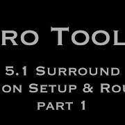Pro Tools 5 1 Surround Setup And Routing Part 1