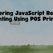 Mastering JavaScript Receipt Printing Using POS Printer
