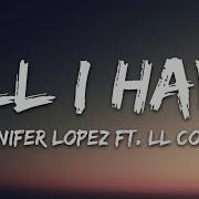 Jennifer Lopez All I Have Lyrics Ft LL Cool J