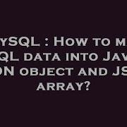 MySQL How To Map SQL Data Into Java JSON Object And JSON Array