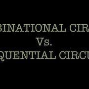 Combinational Circuit Vs Sequential Circuit