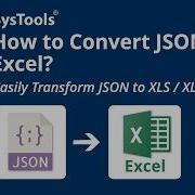 How To Convert JSON To Excel Transform JSON File To Excel Format JSON To XLS XLSX Converter