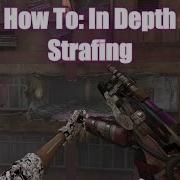 How To In Depth Strafing Tutorial