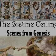 The Sistine Ceiling Part 2 The Nine Main Scenes From The Book Of Genesis