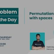 Permutation With Spaces Problem Of The Day 18 05 22 Yash Dwivedi