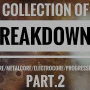 Collection Of Breakdowns Post Hardcore Metalcore Electrocore Progressive Metal Part 2