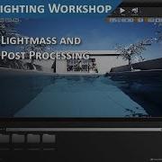 Unreal Engine Lighting Workshop Lightmass And Post Processing