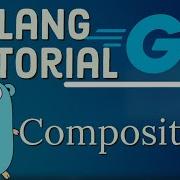 Go Tutorial Golang 17 Composition In Golang