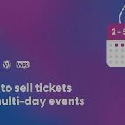 How To Create Multi Day Events Using WooCommerce And FooEvents