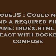 NodeJS Could Not Find A Required File Name Index Html In React With Docker Compose