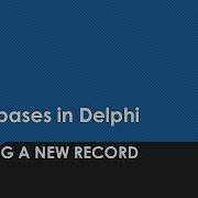 Editing Databases In Delphi Inserting A New Record