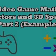 Video Game Math Tutorial Vectors And 3D Space Part 2 Ue4 Example
