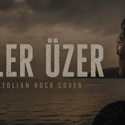Serkan Nişancı Eller Üzer Anatolian Rock Cover