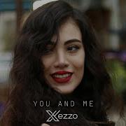 Xezzo You And Me Original Mix