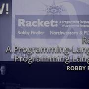 Racket A Programming Language Programming Language Robby Findler YOW 2015