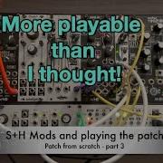 Patch From Scratch Part 3 S H Modulation And Seeing How Playable This Is