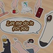 Let Me Do It For You Parts 1 8 Animation Meme