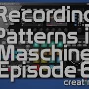 Recording Patterns Tutorial For Maschine Creating Tracks