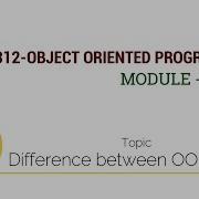 EC312 OBJECT ORIENTED PROGRAMMING Difference Between OOP POP Module I Part 7