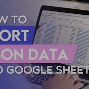 Импорт JSON в Google Таблицы Как разобрать JSON в Google Таблицах