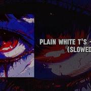 Plain White T S Revenge Slowed
